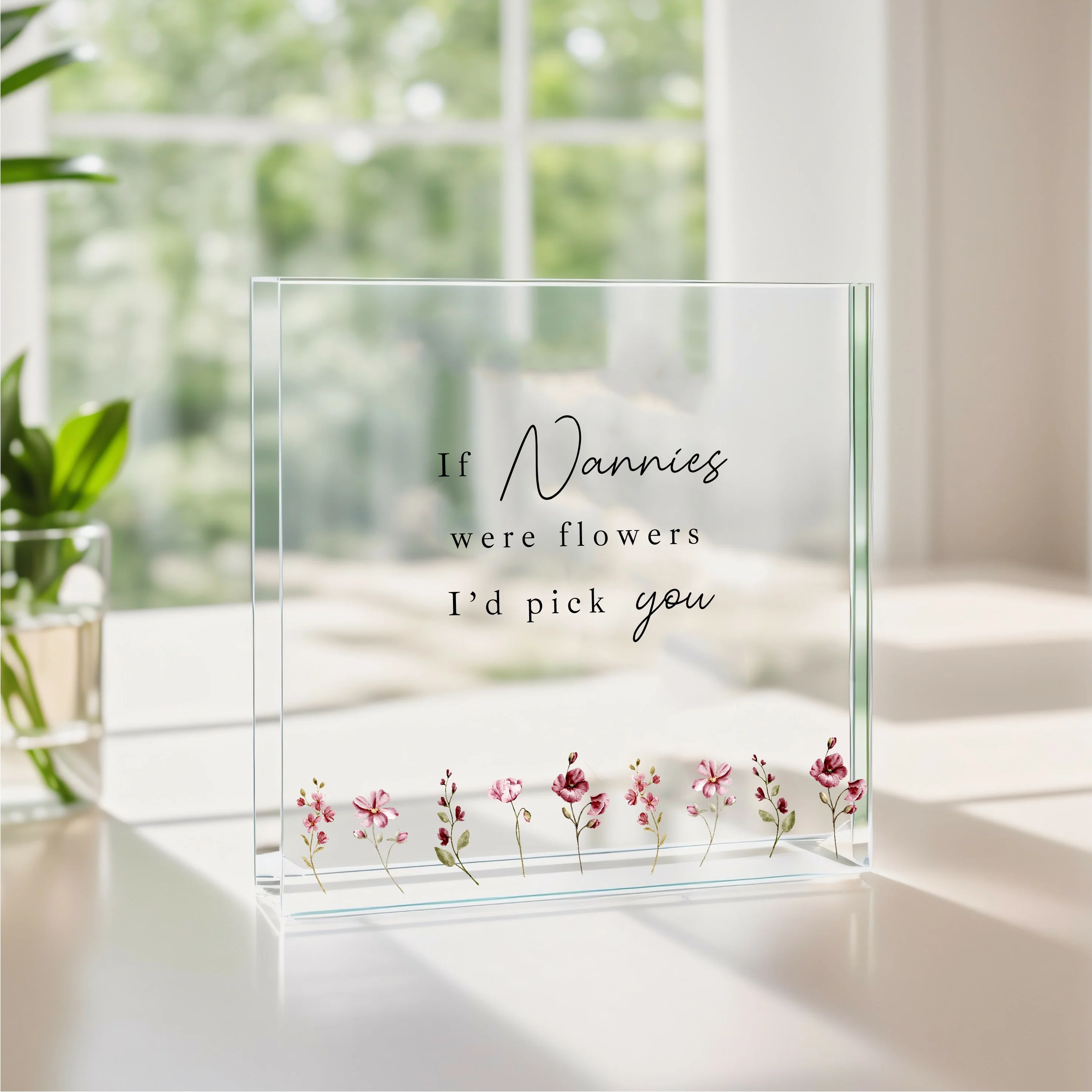 If Nannies Were Flowers I'd Pick You Acrylic Block - Image 4